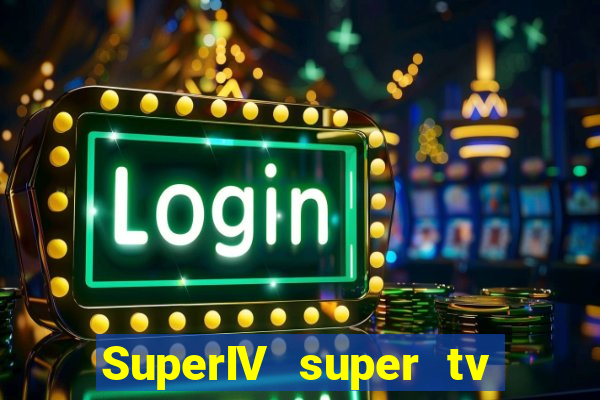 SuperIV super tv ao vivo super tv ao vivo - site para assistir tv ao vivo